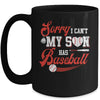 Sorry I Can't My Son Has Baseball Mom Dad Father Mothers Day Mug Coffee Mug | Teecentury.com