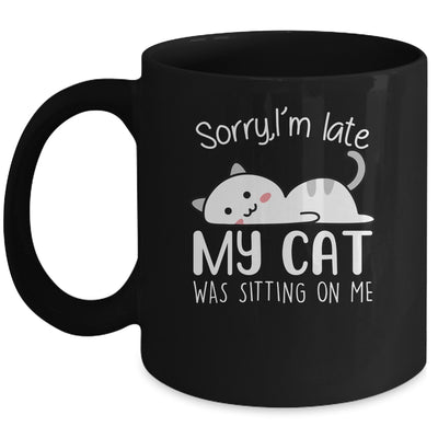 Sorry I'm Late My Cat Sleeping On Me Funny Cat Lovers Gift Mug Coffee Mug | Teecentury.com