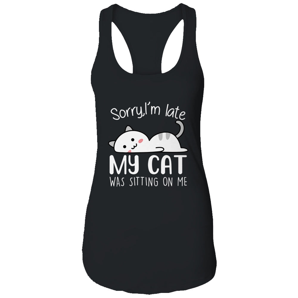 Sorry I'm Late My Cat Sleeping On Me Funny Cat Lovers Gift T-Shirt & Tank Top | Teecentury.com