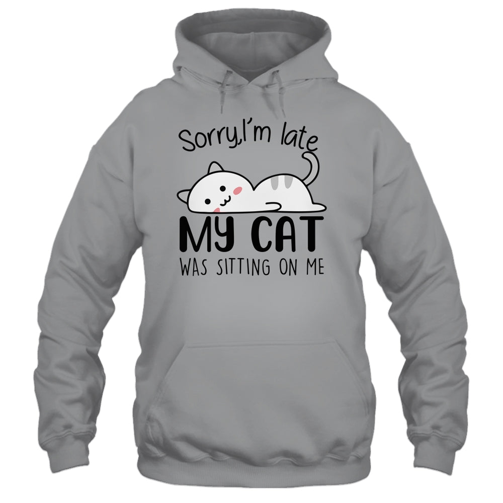 Sorry I'm Late My Cat Was Sitting On Me Funny Cat T-Shirt & Tank Top | Teecentury.com