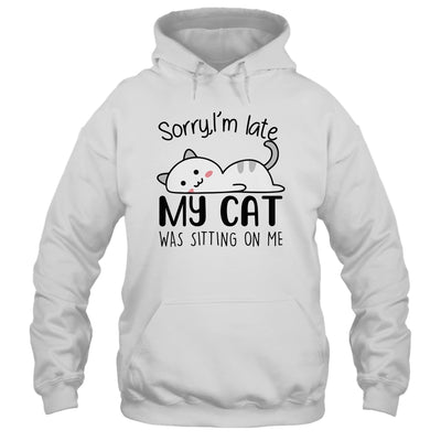 Sorry I'm Late My Cat Was Sitting On Me Funny Cat T-Shirt & Tank Top | Teecentury.com