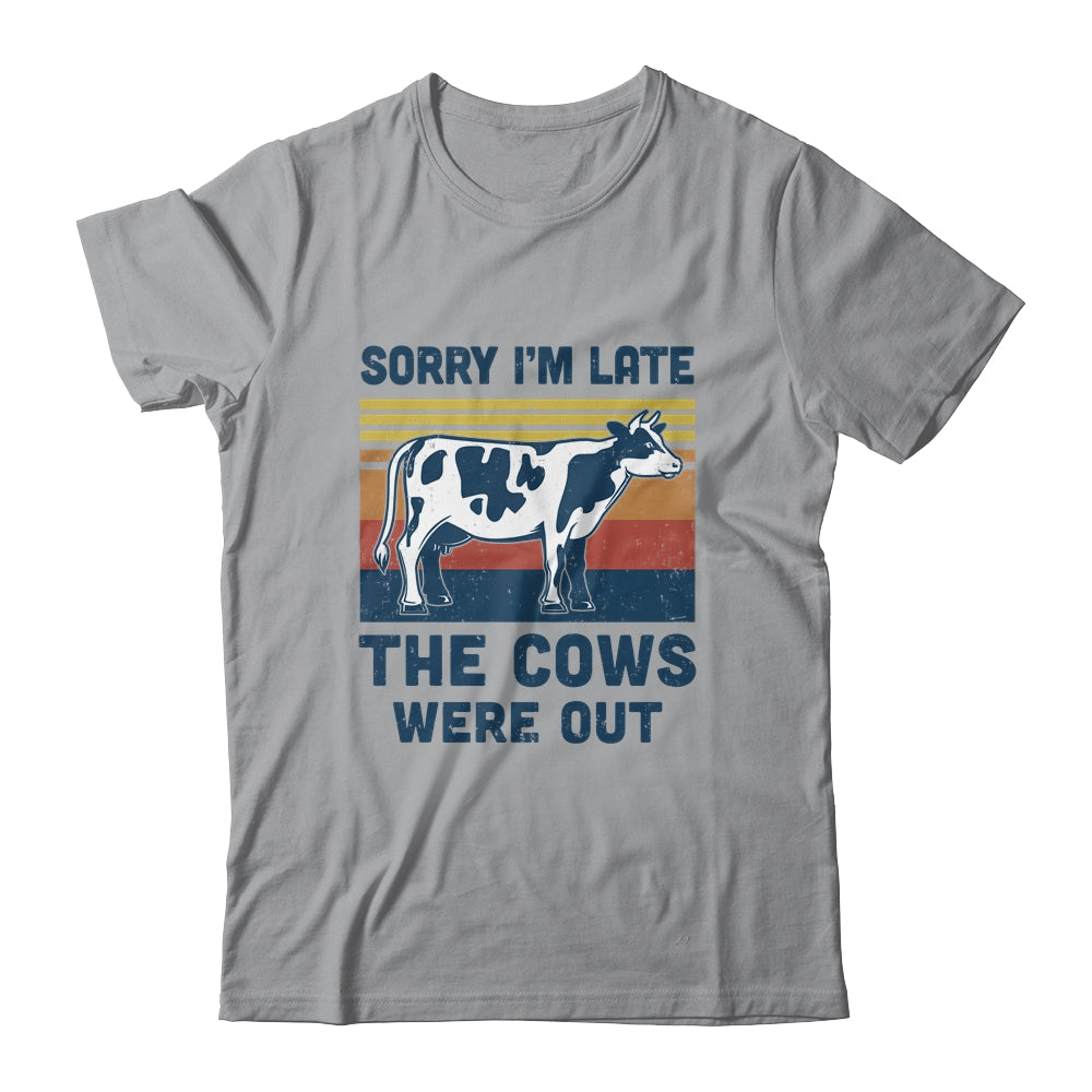 Sorry I'm Late The Cows Were Out Funny Cows Farmer Lovers T-Shirt & Tank Top | Teecentury.com