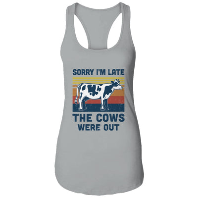 Sorry I'm Late The Cows Were Out Funny Cows Farmer Lovers T-Shirt & Tank Top | Teecentury.com
