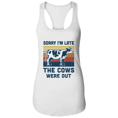 Sorry I'm Late The Cows Were Out Funny Cows Farmer Lovers T-Shirt & Tank Top | Teecentury.com