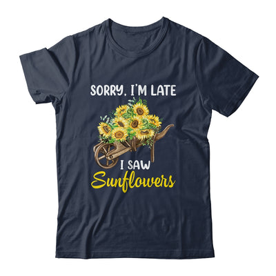 Sorry Im Late I Saw Sunflowers Funny Sunflowers For Women Shirt & Tank Top | teecentury