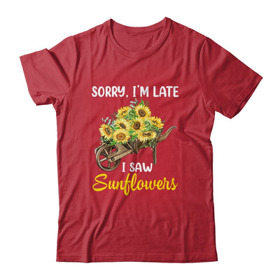 Sorry Im Late I Saw Sunflowers Funny Sunflowers For Women Shirt & Tank Top | teecentury
