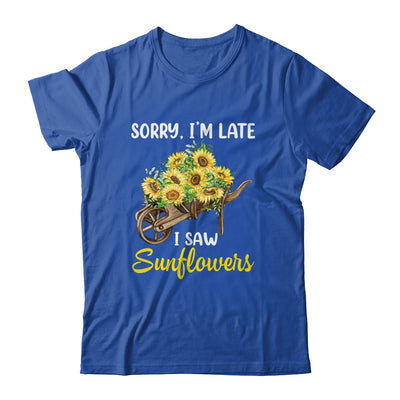 Sorry Im Late I Saw Sunflowers Funny Sunflowers For Women Shirt & Tank Top | teecentury