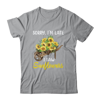 Sorry Im Late I Saw Sunflowers Funny Sunflowers For Women Shirt & Tank Top | teecentury