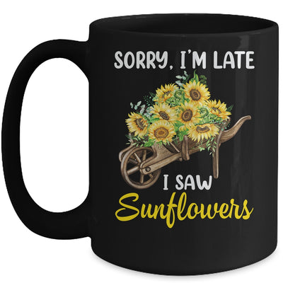 Sorry Im Late I Saw Sunflowers Funny Sunflowers For Women Mug | teecentury