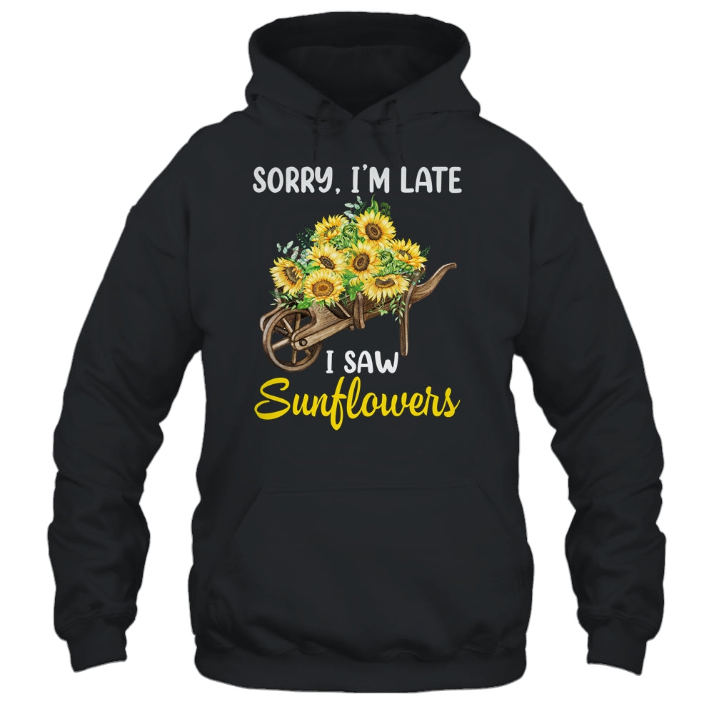 Sorry Im Late I Saw Sunflowers Funny Sunflowers For Women Shirt & Tank Top | teecentury