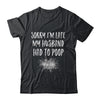 Sorry Im Late My Husband Had To Poop Funny Wife Life Shirt & Tank Top | teecentury