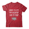 Sorry Im Late My Husband Had To Poop Funny Wife Life Shirt & Tank Top | teecentury