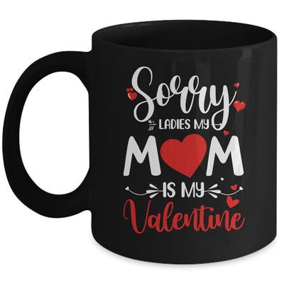 Sorry Ladies Mom Is My Valentines Day Mug Coffee Mug | Teecentury.com