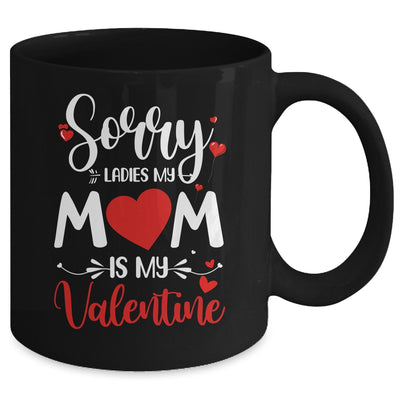 Sorry Ladies Mom Is My Valentines Day Mug Coffee Mug | Teecentury.com