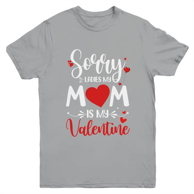 Sorry Ladies Mom Is My Valentines Day Youth Youth Shirt | Teecentury.com