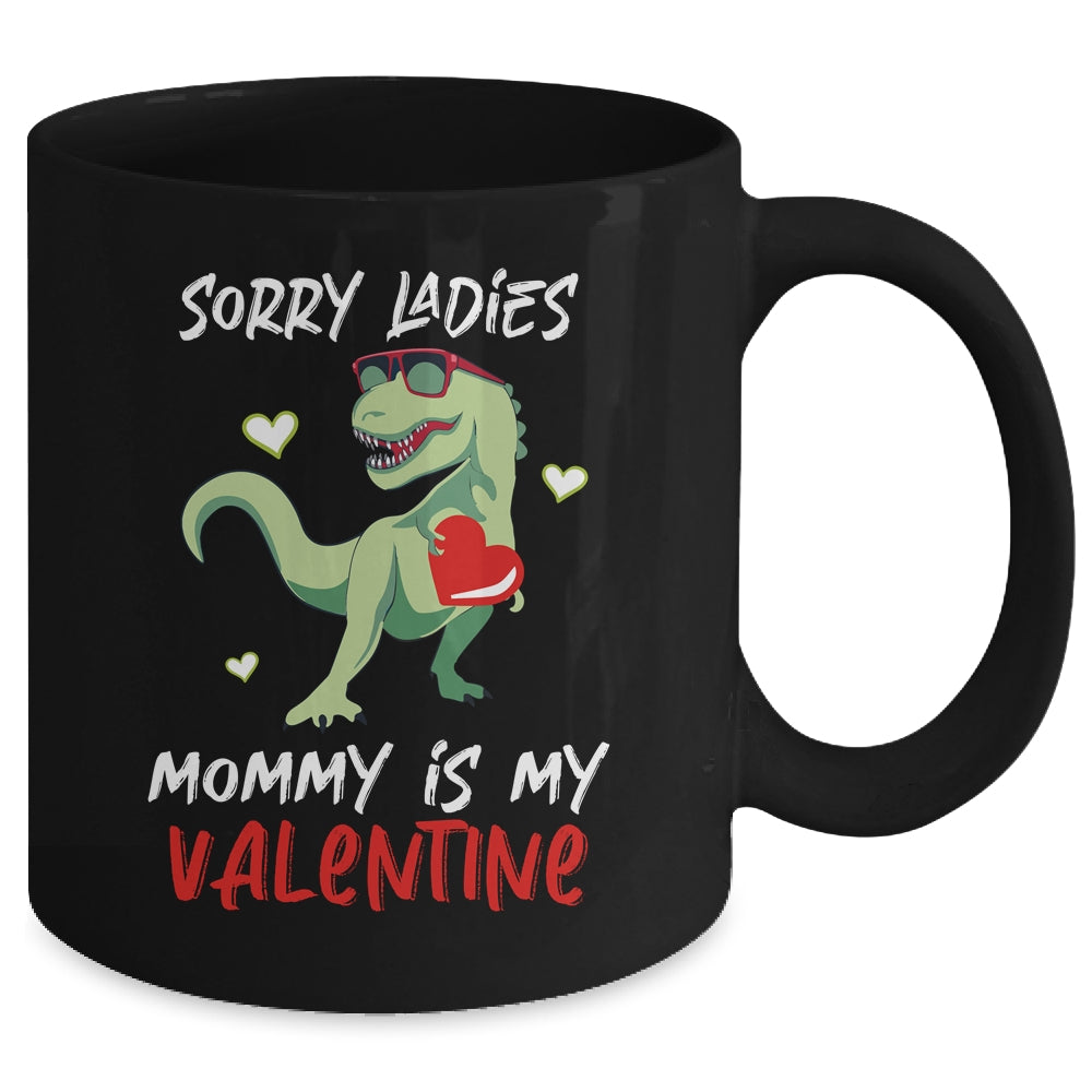 Sorry Ladies Mommy Is My Valentine Day T-Rex Dinosaur Boys Mug Coffee Mug | Teecentury.com