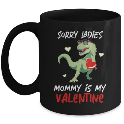 Sorry Ladies Mommy Is My Valentine Day T-Rex Dinosaur Boys Mug Coffee Mug | Teecentury.com