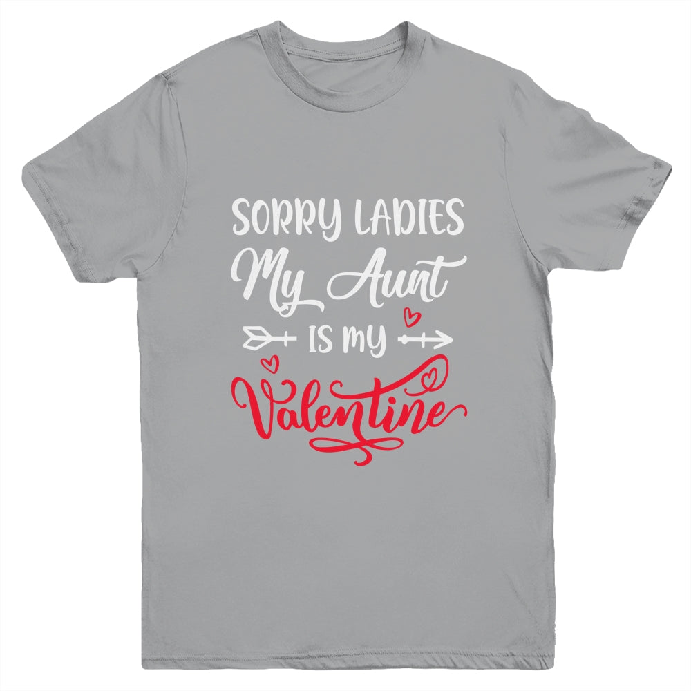 Sorry Ladies My Aunt Is My Valentine Day Nephew Niece Youth Youth Shirt | Teecentury.com
