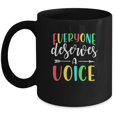 Speech Language Pathologist Everyone Deserves A Voice Mug Coffee Mug | Teecentury.com