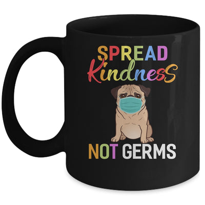 Spread Kindness Not Germs Funny Quarantined Pug Dog Lover Mug Coffee Mug | Teecentury.com