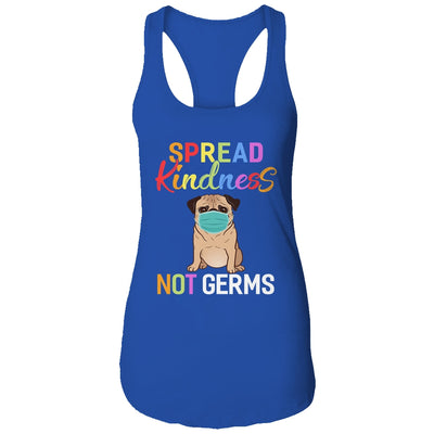 Spread Kindness Not Germs Funny Quarantined Pug Dog Lover T-Shirt & Tank Top | Teecentury.com