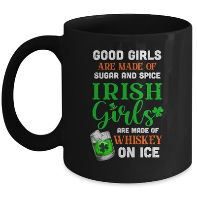 St Patrick's Day Irish Girls Are Made Of Whiskey On Ice Mug Coffee Mug | Teecentury.com