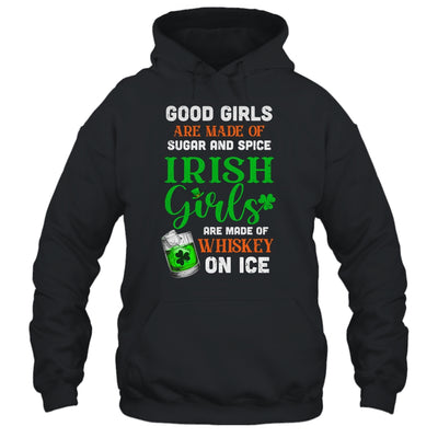 St Patrick's Day Irish Girls Are Made Of Whiskey On Ice T-Shirt & Hoodie | Teecentury.com