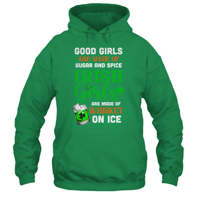 St Patrick's Day Irish Girls Are Made Of Whiskey On Ice T-Shirt & Hoodie | Teecentury.com