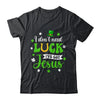 St Patricks Day I Dont Need Luck I Have Jesus Shirt & Hoodie | teecentury