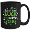 St Patricks Day I Dont Need Luck I Have Jesus Mug | teecentury