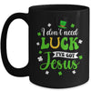 St Patricks Day I Dont Need Luck I Have Jesus Mug | teecentury