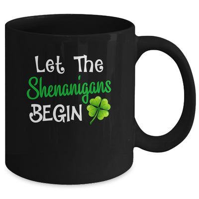 St Patricks Day Let The Shenanigans Begin Womens Mug Coffee Mug | Teecentury.com