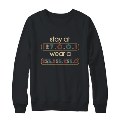 Stay At 127 0 0 1 Wear 255 255 255 0 It Codesweatshirt T-Shirt & Sweatshirt | Teecentury.com