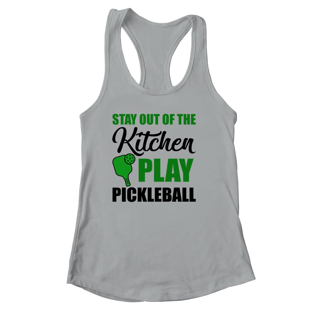 Stay Out Of The Kitchen Play Pickleball Funny For Women Shirt & Tank Top | teecentury