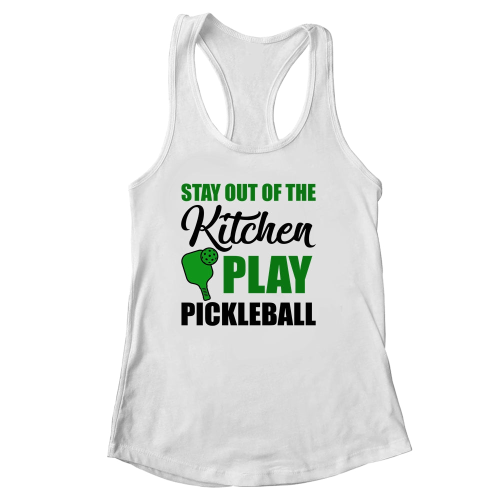 Stay Out Of The Kitchen Play Pickleball Funny For Women Shirt & Tank Top | teecentury