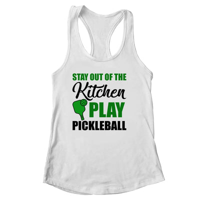 Stay Out Of The Kitchen Play Pickleball Funny For Women Shirt & Tank Top | teecentury
