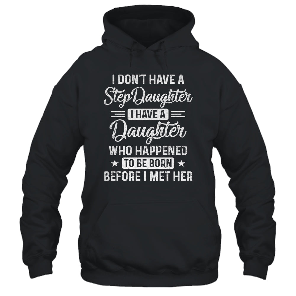 Stepfather Daughter Born Before Met Her Stepdaughter T-Shirt & Hoodie | Teecentury.com