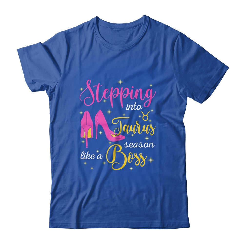 Stepping Into Taurus Season Like A Boss April May T-Shirt & Tank Top | Teecentury.com