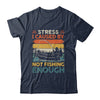 Stress Is Caused By Not Fishing Enough Funny Fishing For Men Shirt & Hoodie | teecentury