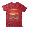 Stress Is Caused By Not Fishing Enough Funny Fishing For Men Shirt & Hoodie | teecentury