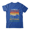 Stress Is Caused By Not Fishing Enough Funny Fishing For Men Shirt & Hoodie | teecentury