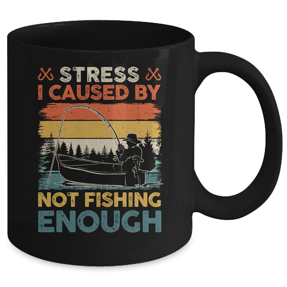 Stress Is Caused By Not Fishing Enough Funny Fishing For Men Mug | teecentury