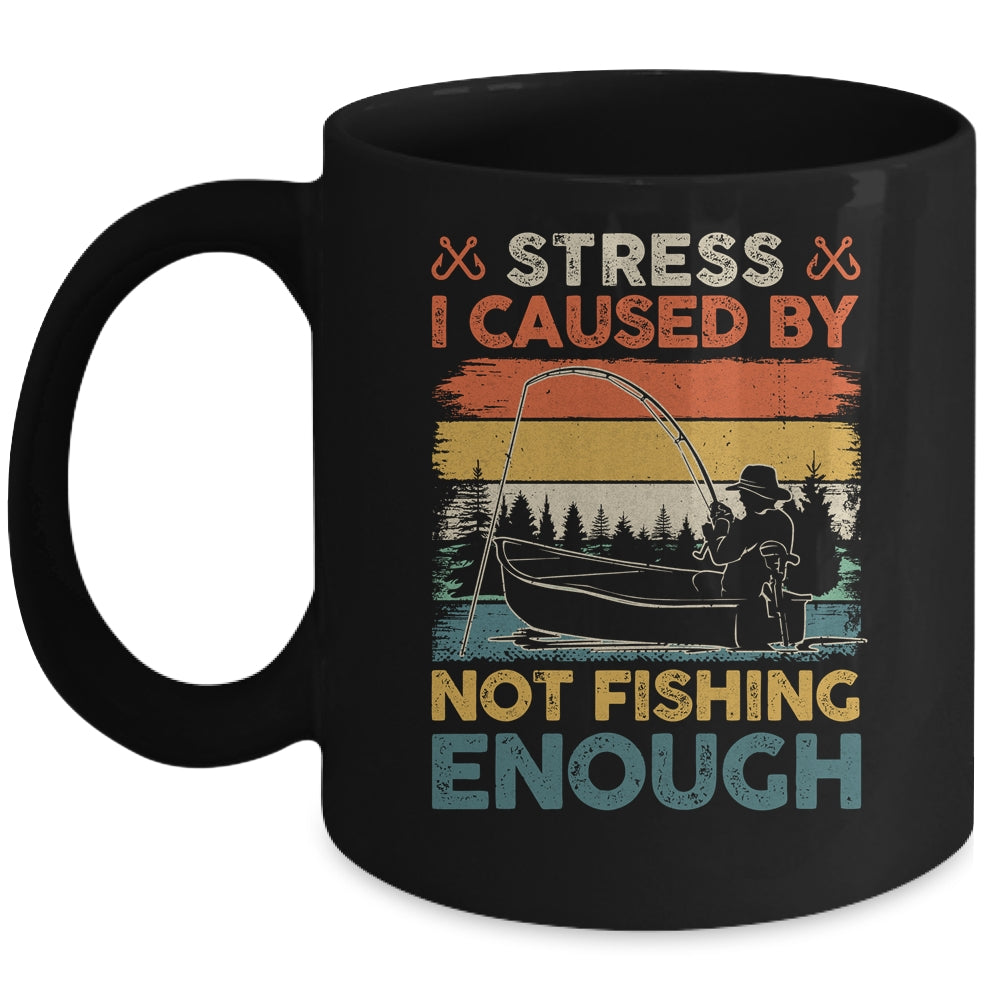 Stress Is Caused By Not Fishing Enough Funny Fishing For Men Mug | teecentury