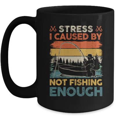 Stress Is Caused By Not Fishing Enough Funny Fishing For Men Mug | teecentury