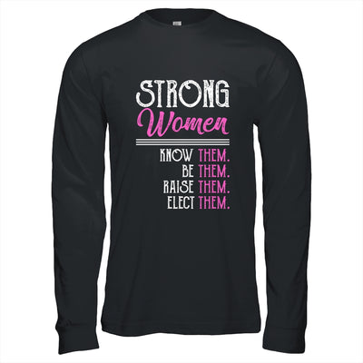 Strong Women Know Them Be Them Raise Them T-Shirt & Hoodie | Teecentury.com