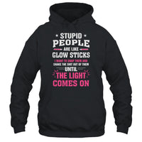 Stupid People Are Like Glowsticks Sweatshirt