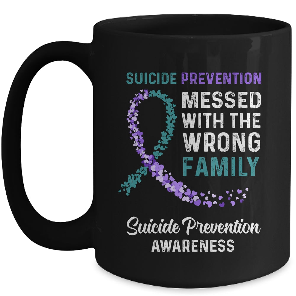 Suicide Prevention Awareness Messed With The Wrong Family Support Mug Coffee Mug | Teecentury.com