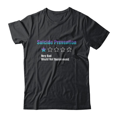 Suicide Prevention Awareness Very Bad Would Not Recommend T-Shirt & Hoodie | Teecentury.com