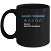 Suicide Prevention Awareness Very Bad Would Not Recommend Mug Coffee Mug | Teecentury.com