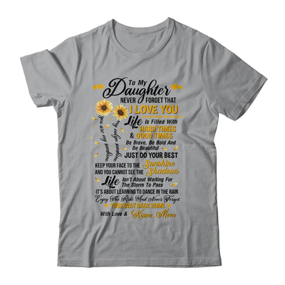 Sunflower To My Daughter Never Forget That I Love You T-Shirt & Hoodie | Teecentury.com